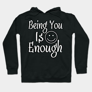 Being You Is Enough Hoodie